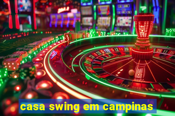 casa swing em campinas